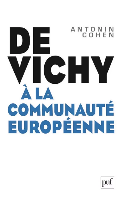 De Vichy à la Communauté européenne - Antonin Cohen - Humensis