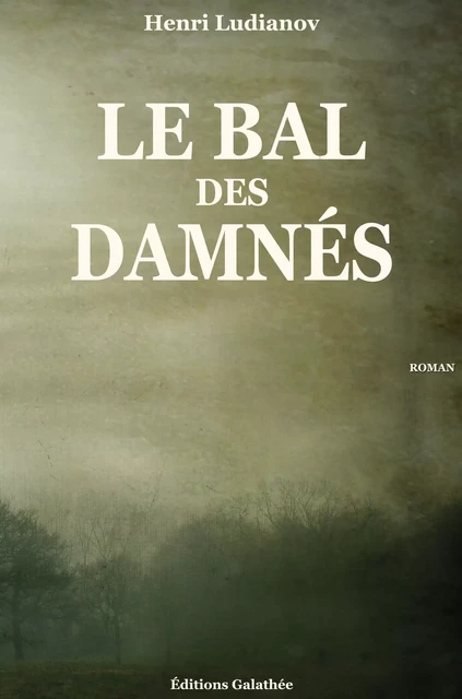 Le Bal des Damnés - Henri Ludianov - Éditions Galathée