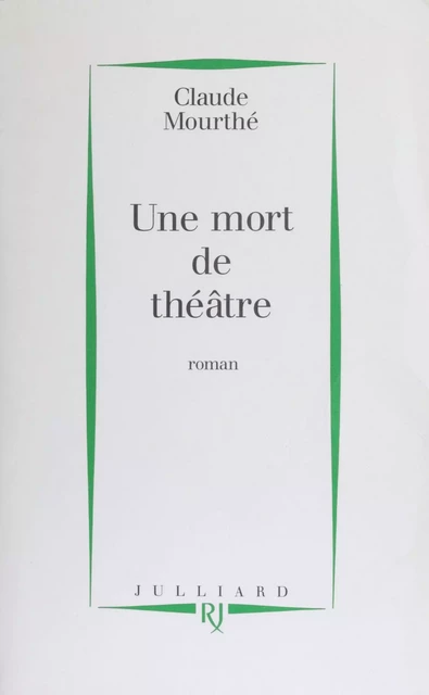 Une mort de théâtre - Claude Mourthé - Julliard (réédition numérique FeniXX)