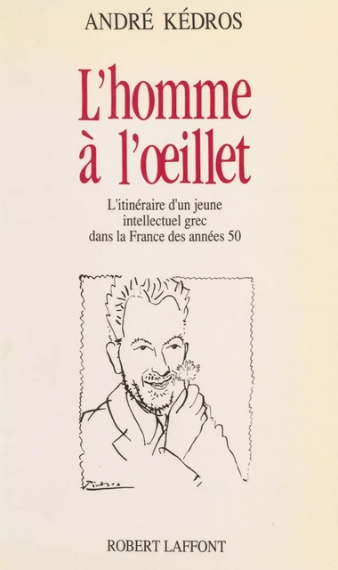 L'Homme à l'œillet - André Kédros - Robert Laffont (réédition numérique FeniXX)