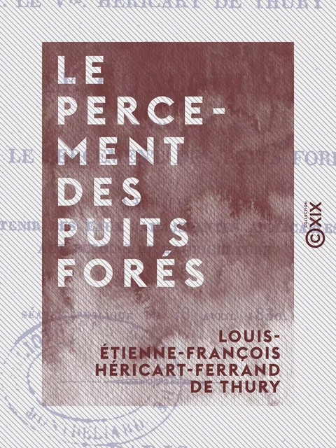 Le Percement des puits forés - Louis-Étienne-François Héricart-Ferrand de Thury - Collection XIX