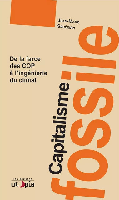 Capitalisme fossile - Jean-Marc Sérékian - Les Éditions Utopia