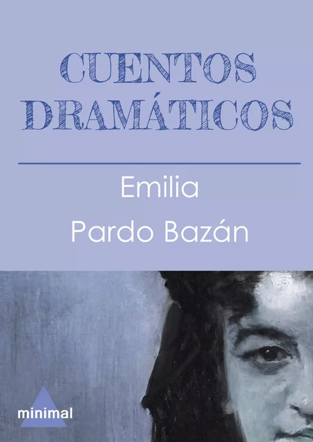 Cuentos dramáticos - Emilia Pardo Bazán - Editorial Minimal