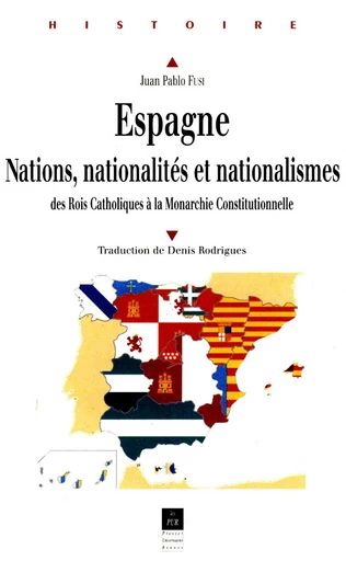 Espagne : Nations, nationalités, nationalismes - Juan Pablo Fusi - Presses universitaires de Rennes