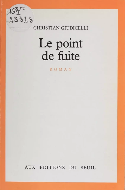 Le Point de fuite - Christian Giudicelli - Seuil (réédition numérique FeniXX)