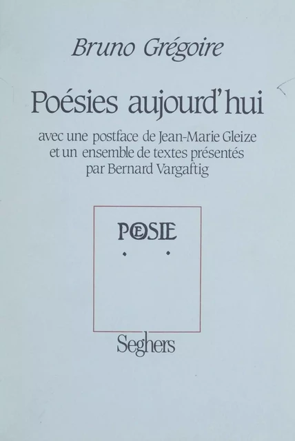 Poésies aujourd'hui - Bruno Grégoire, Bernard Vargaftig - Seghers (réédition numérique FeniXX)