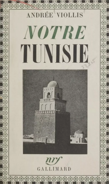 Notre Tunisie - Andrée Viollis - (Gallimard) réédition numérique FeniXX