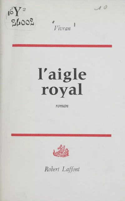 L'aigle royal -  Vivran - Robert Laffont (réédition numérique FeniXX)