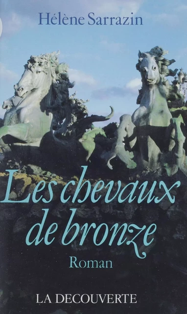 Les Chevaux de bronze - Hélène Sarrazin - La Découverte (réédition numérique FeniXX)