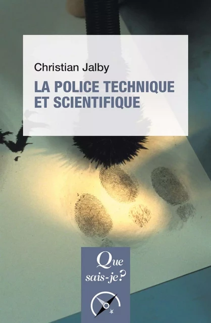 La police technique et scientifique - Christian Jalby - Humensis