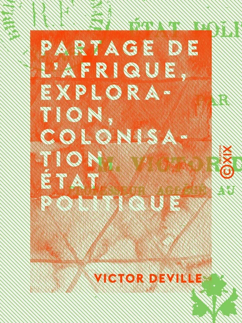 Partage de l'Afrique, exploration, colonisation, état politique - Victor Deville - Collection XIX