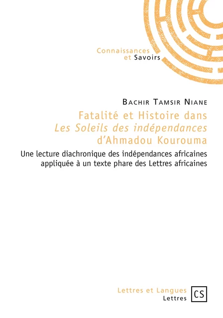 Fatalité et histoire dans *Les Soleils des indépendances* d'Ahmadou Kourouma - Bachir Tamsir Niane - Connaissances & Savoirs