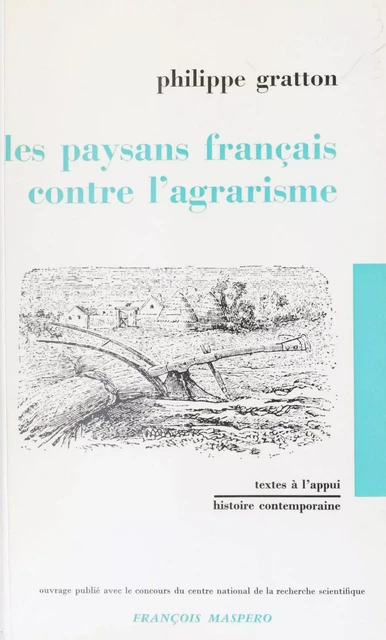 Les paysans français contre l'agrarisme - Phillipe Gratton - La Découverte (réédition numérique FeniXX)