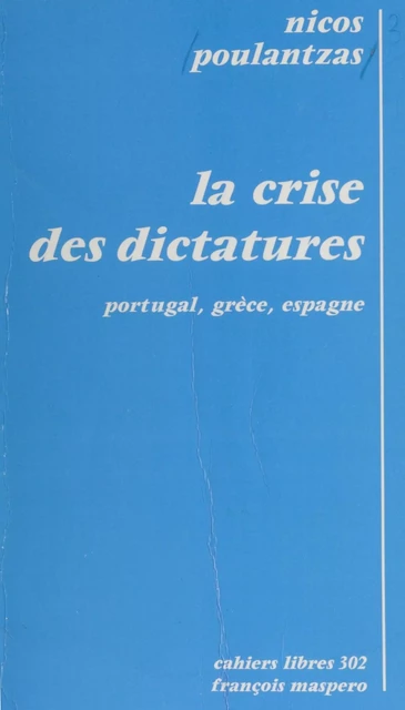 La crise des dictatures - Nicos Ar. Poulantzas - La Découverte (réédition numérique FeniXX)