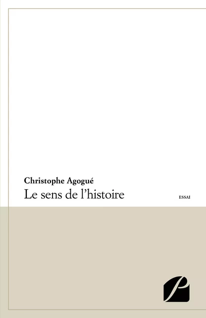 Le sens de l'histoire - Christophe Agogué - Editions du Panthéon