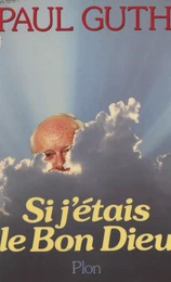 Si j'étais le Bon Dieu