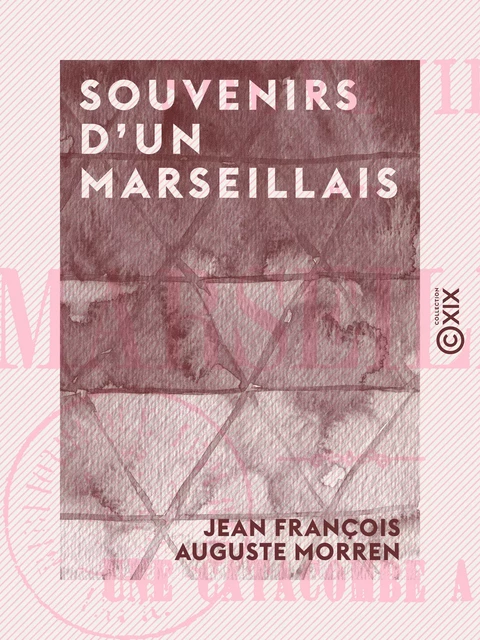 Souvenirs d'un Marseillais - Jean François Auguste Morren - Collection XIX