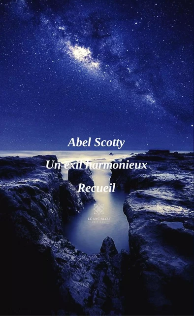 Un exil harmonieux - Abel Scotty - Le Lys Bleu Éditions