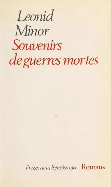 Souvenirs de guerres mortes - Léonid Minor - Presses de la Renaissance (réédition numérique FeniXX)