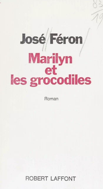 Marilyn et les grocodiles - José Féron Romano - Robert Laffont (réédition numérique FeniXX)