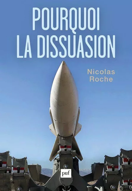 Pourquoi la dissuasion - Nicolas Roche - Humensis