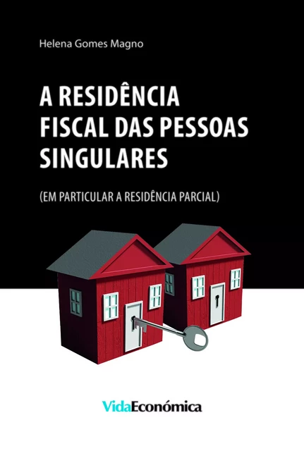 A Residência Fiscal das Pessoas Singulares - Helena Gomes Magno - Vida Económica Editorial