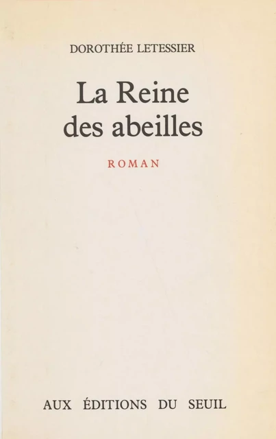 La Reine des abeilles - Dorothée Letessier - Seuil (réédition numérique FeniXX)