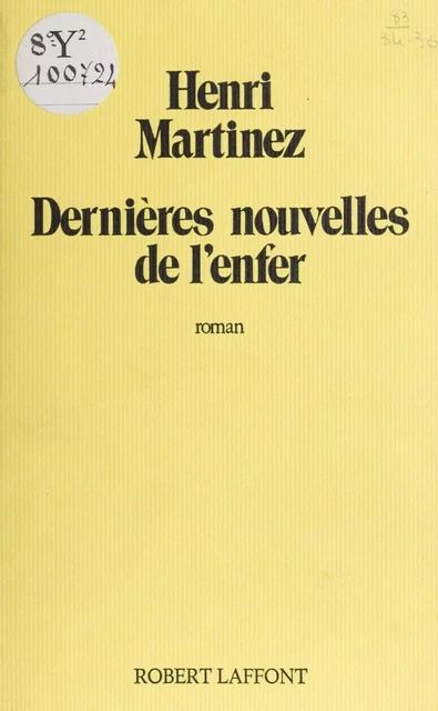 Dernières nouvelles de l'enfer - Henri Martinez - Robert Laffont (réédition numérique FeniXX)