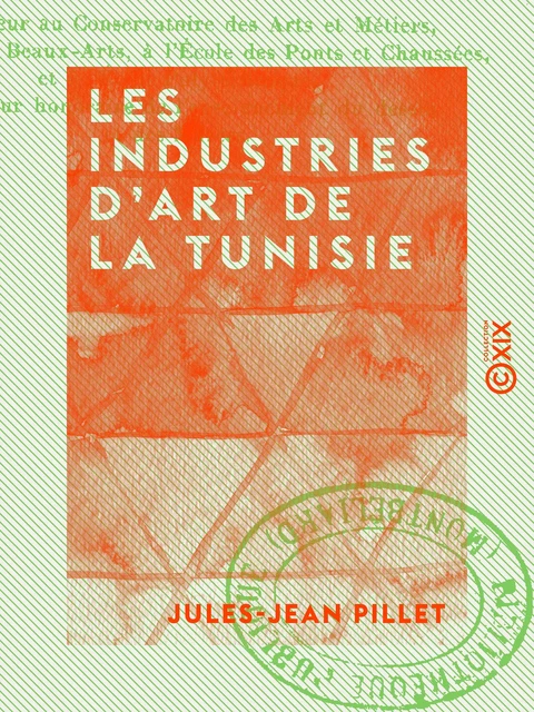 Les Industries d'art de la Tunisie - Jules-Jean Pillet - Collection XIX