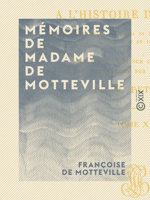 Mémoires de Madame de Motteville - Françoise de Motteville - Collection XIX