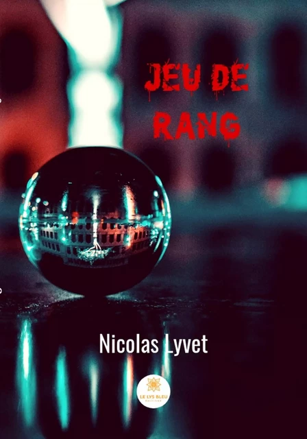 Jeu de Rang - Nicolas Lyvet - Le Lys Bleu Éditions