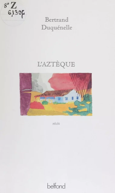 L'Aztèque - Bertrand Duquénelle - Belfond (réédition numérique FeniXX)