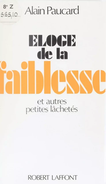 Éloge de la faiblesse - Alain Paucard - Robert Laffont (réédition numérique FeniXX)