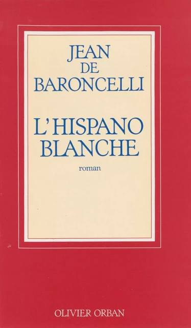 L'Hispano blanche - Jean de Baroncelli - Plon (réédition numérique FeniXX)