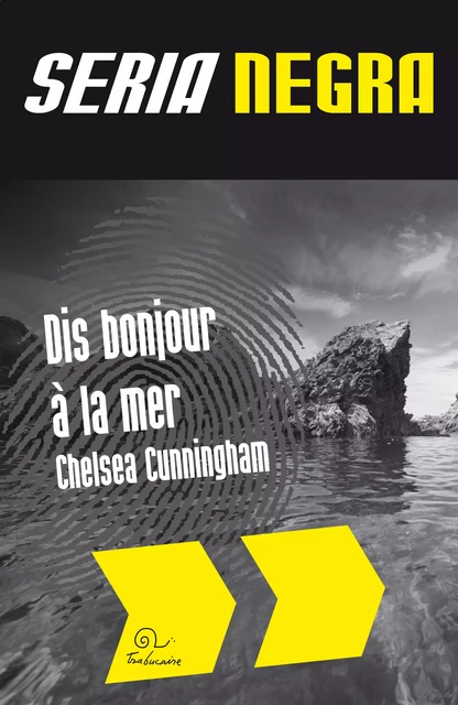 Dis bonjour à la mer - Chelsea Cunningham - Editions Trabucaire