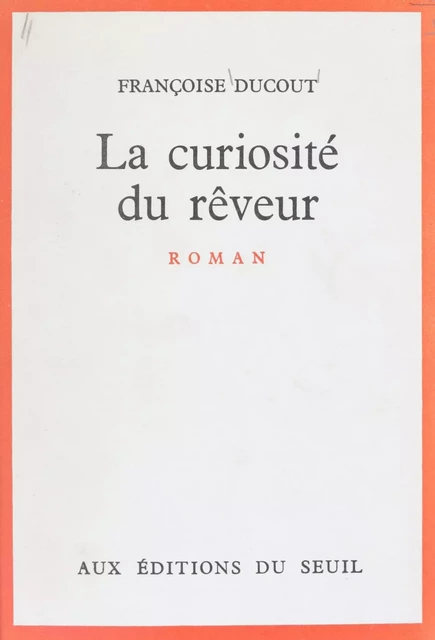 La curiosité du rêveur - Françoise Ducout - Seuil (réédition numérique FeniXX)