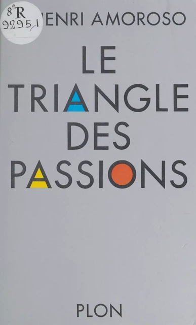 Le triangle des passions - Henri Amoroso - Plon (réédition numérique FeniXX)