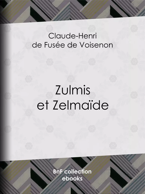 Zulmis et Zelmaïde - Claude-Henri de Fusée de Voisenon - BnF collection ebooks