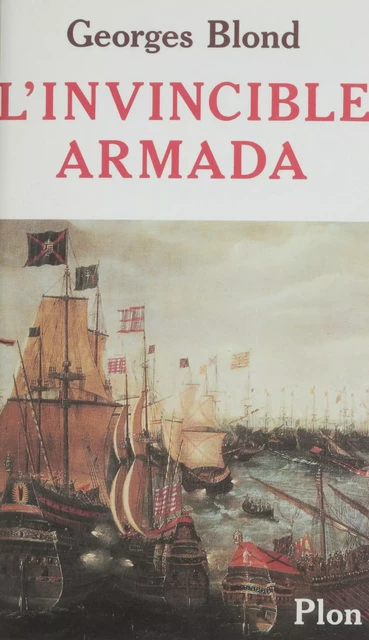 L'Invincible Armada - Georges Blond - Plon (réédition numérique FeniXX)