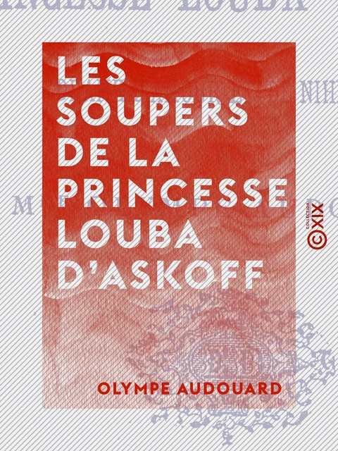 Les Soupers de la princesse Louba d'Askoff - Olympe Audouard - Collection XIX