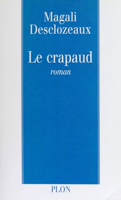 Le Crapaud - Magali Desclozeaux - Plon (réédition numérique FeniXX)