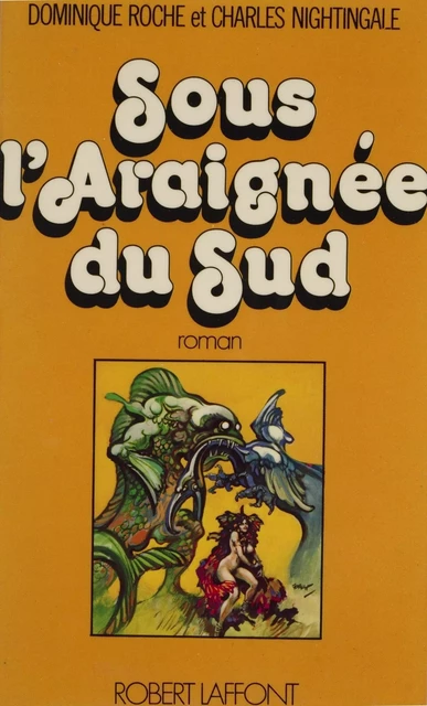 Sous l'araignée du Sud - Charles Nightingale, Dominique Roche - Robert Laffont (réédition numérique FeniXX)