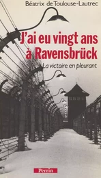 J'ai eu 20 ans à Ravensbrück