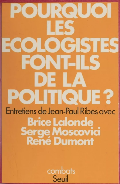 Pourquoi les écologistes font-ils de la politique ? - Jean-Paul Ribes - Seuil (réédition numérique FeniXX)