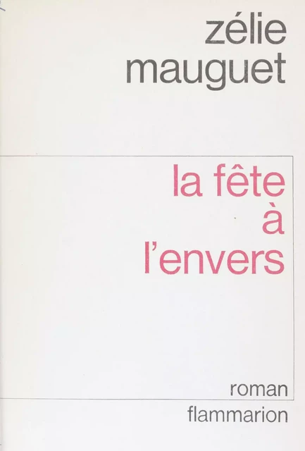 La Fête à l'envers - Zélie Mauguet - Flammarion (réédition numérique FeniXX)