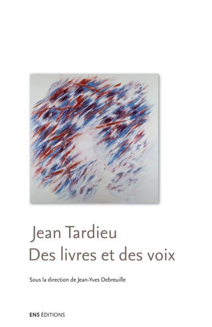 Jean Tardieu. Des livres et des voix -  - ENS Éditions