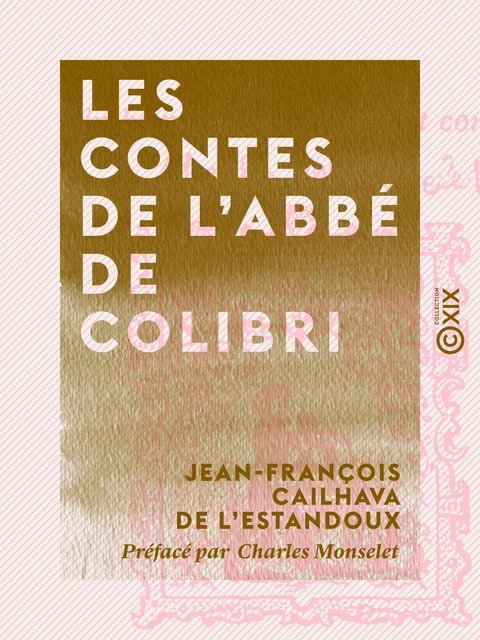 Les Contes de l'abbé de Colibri - Jean-François Cailhava de l'Estandoux, Charles Monselet - Collection XIX