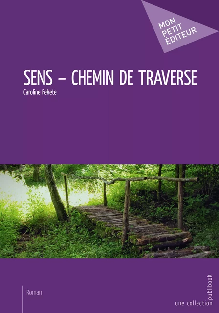 Sens - Chemin de traverse - Caroline Fekete - Mon Petit Editeur