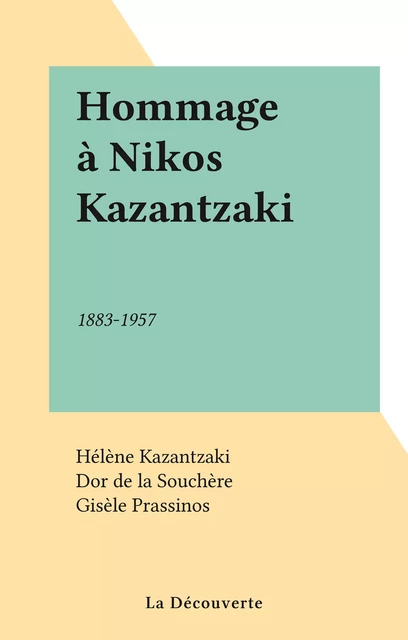 Hommage à Nikos Kazantzaki - Nikos Kazantzaki - La Découverte (réédition numérique FeniXX)