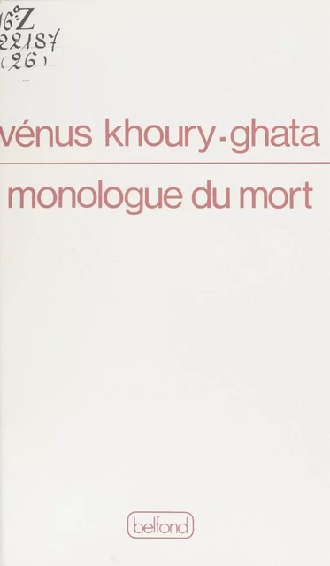 Monologue du mort - Vénus Khoury-Ghata - Belfond (réédition numérique FeniXX)